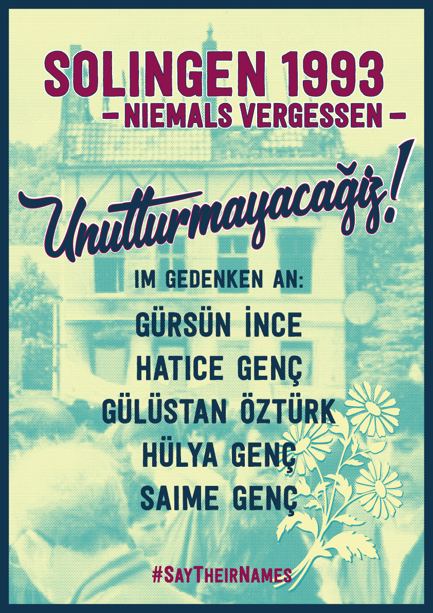Solingen 1993 – Niemals vergessen – Unutturmayacağız!

Wir gedenken

Gürsün İnce (27)
Hatice Genç (18)
Gülüstan Öztürk (12)
Hülya Genç (9)
&amp; Saime Genç (4), 

die am 29. Mai 1993 Opfer eines rassistischen Brandanschlags in #Solingen wurden. 

#sg2905 #Solingen1993 #SayTheirNames