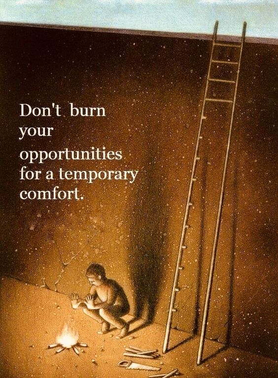 Don't burn your opportunities for a temporary comfort. #opportunities #temporary #comfort #ThinkBIGSundayWithMarsha
