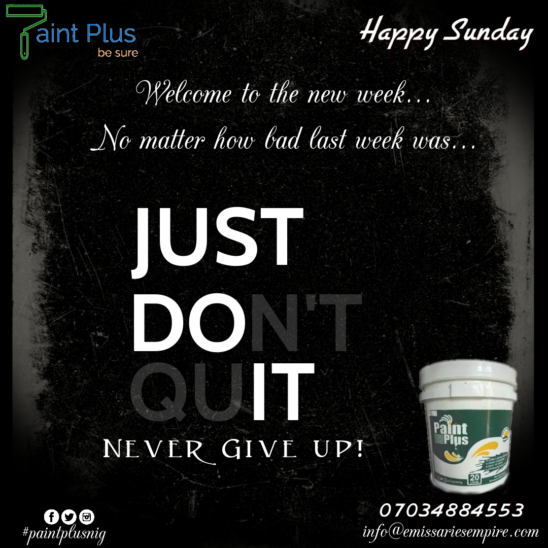 paintplusnig's tweet image. It&apos;s Sunday, Welcome to the New Week. Remember never give up till you win with #Paintplus.