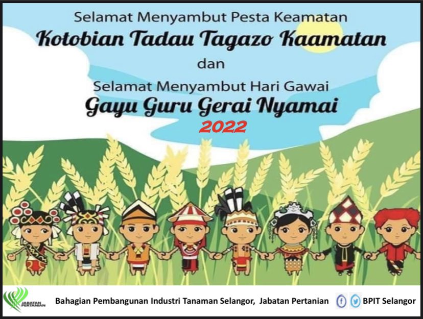 <a href="/BpitSelangor/">BPIT Selangor</a> mengucapkan Selamat Menyambut Pesta Keamatan “Kotobian do Tadau Tagayo do Kaamatan” kepada Kadazan, Dusun, Sabahan pada 30-31 Mei 2022 &amp; Selamat Menyambut Hari Gawai “Gayu Guru Gerai Nyamai” kepada Dayak, Sarawakian pada 1-2 Jun 2022.