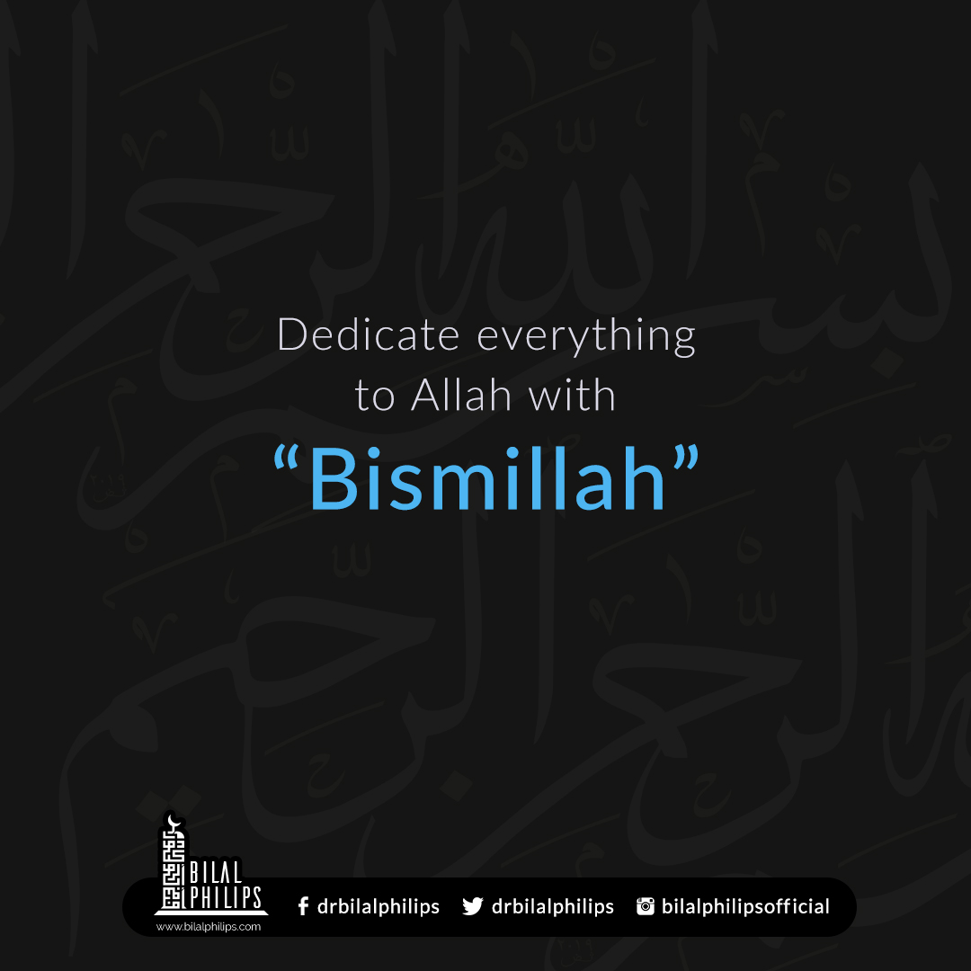 When we begin any task by saying “bismillah: (In the Name of Allah), we dedicate it to Allah to get His blessings. We are His creation, and all our salah, our sacrifices, our whole lives, and our death are in His hands.
