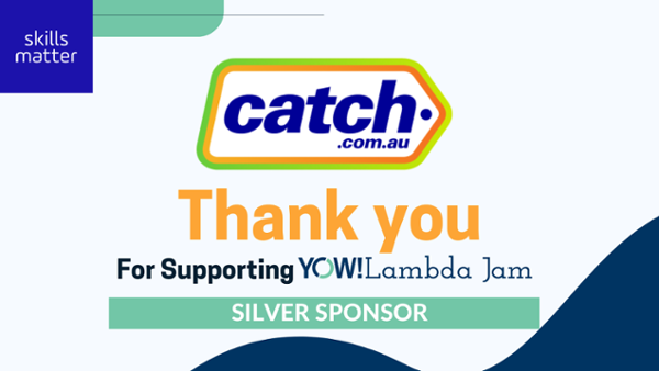 Thank you @catch_au@ for becoming a YOW! Lambda Jam 2022 #techconference SILVER sponsor!

They're the trusted place where Australians start their shopping journey, building amazing shopping experiences backed by technology, data &amp; robots! bit.ly/3FMF7li