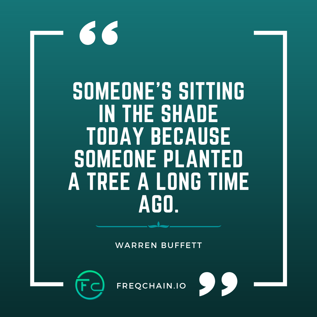 frequencychain's tweet photo. Someone’s sitting in the shade today because someone planted a tree a long time ago.
-Warren Buffett

#FreC #FreCQuote #WarrenBuffettQuote #WarrenBuffett #financialQuote #greenblockchain https://t.co/dePQVo8GUx
