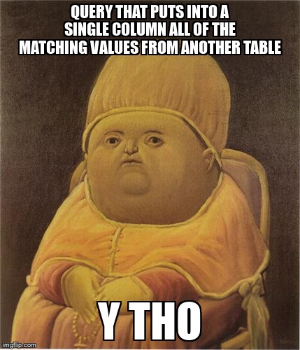 overflow_meme's tweet image. Query that puts into a single column all of the matching values from another table stackoverflow.com/questions/7228… #sql #sqlserver2014 #sqlserver