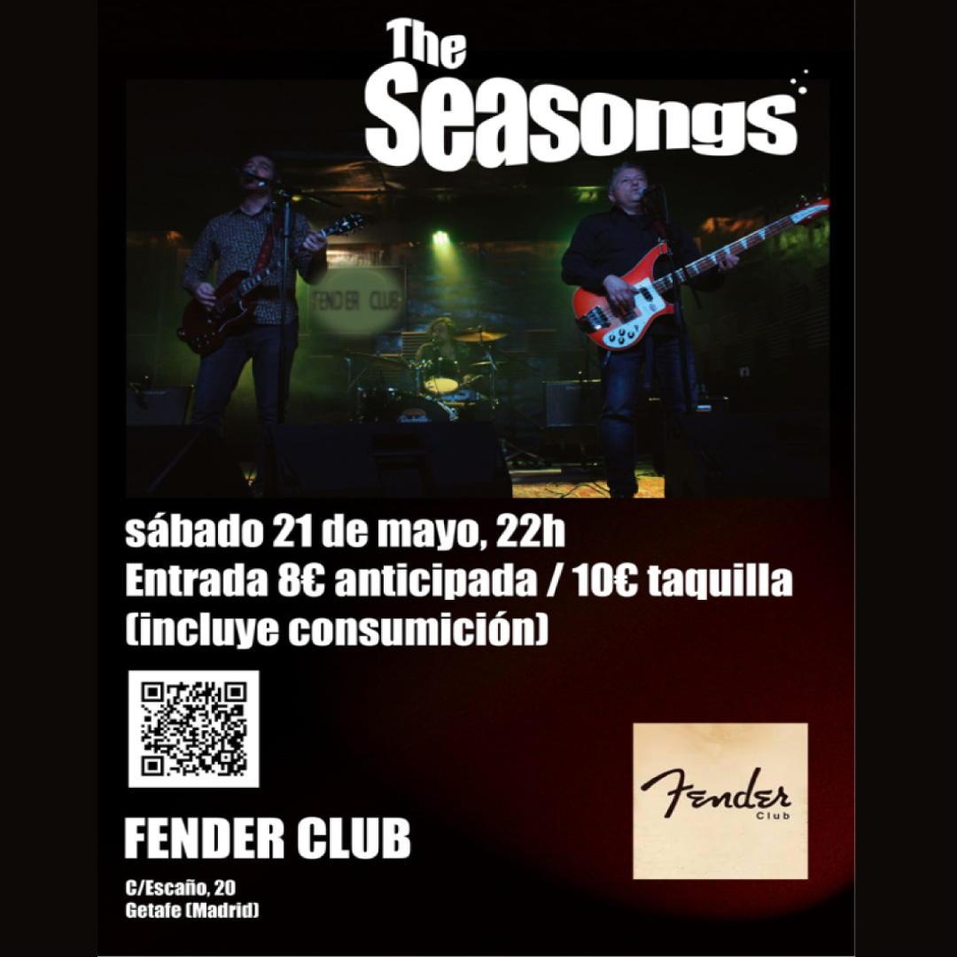 THE SEASONGS  en FENDER CLUB.
Sábado 21 de mayo  //  21:30 h
Anticipada: 8 € (con consumición)  Bizum 649 56 48 88 y Fender Club.
Taquilla: 10 € (con consumición).
+ info: fenderclub.es
Fender Club  // C/ Escaño, 20  //  Getafe