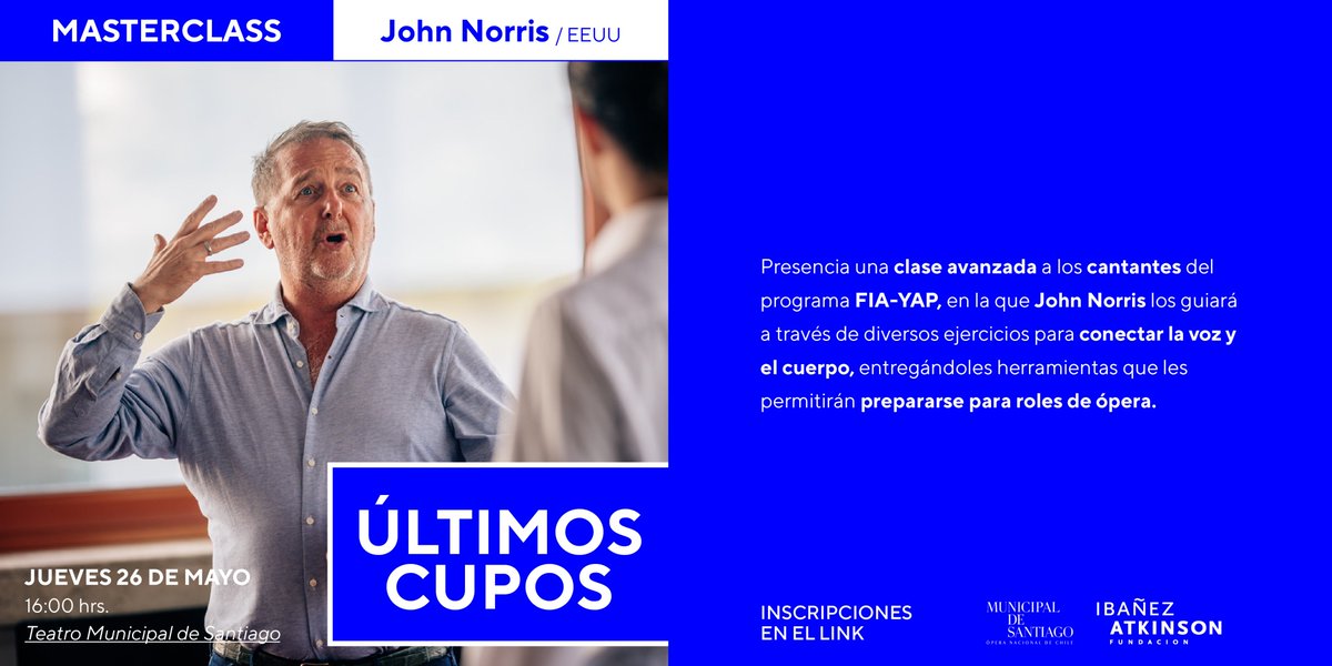 #Convocatoria | <a href="/FIbanezAtkinson/">Fundación Ibáñez Atkinson</a> y <a href="/MunicipaldeStgo/">Teatro Municipal de Santiago</a>  invitan a sumarse a la masterclass del coach estadounidense John Norris el jueves 26 de mayo a las 16:00 horas (CL).

¡Últimos cupos! Inscripciones en el siguiente formulario: forms.gle/wK4HycFFozVkKi…