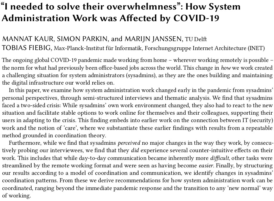 MannnatKaur's tweet image. Delighted to share that our paper has been accepted for publication at #CSCW2022!
Big thanks to: Simon Parkin, @HMarijn and @chelloway 

fiebig.nl/pdf/cscw-22-pr…

We spoke to 24 sysadmins to solicit their work experiences during COVID-19 and how they were effected by the lockdown.