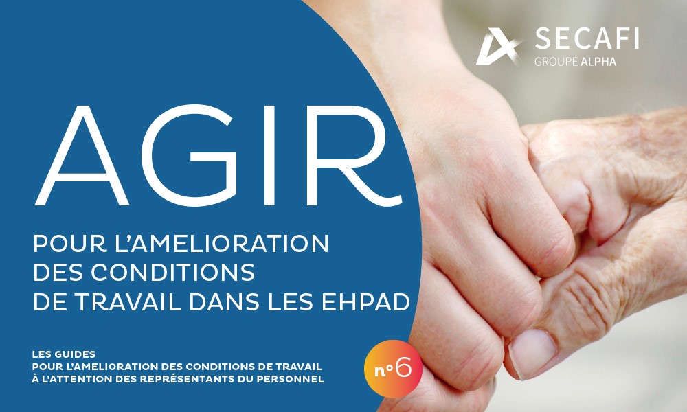 Guide AGIR pour l’amélioration des conditions de travail dans les EHPAD 2022