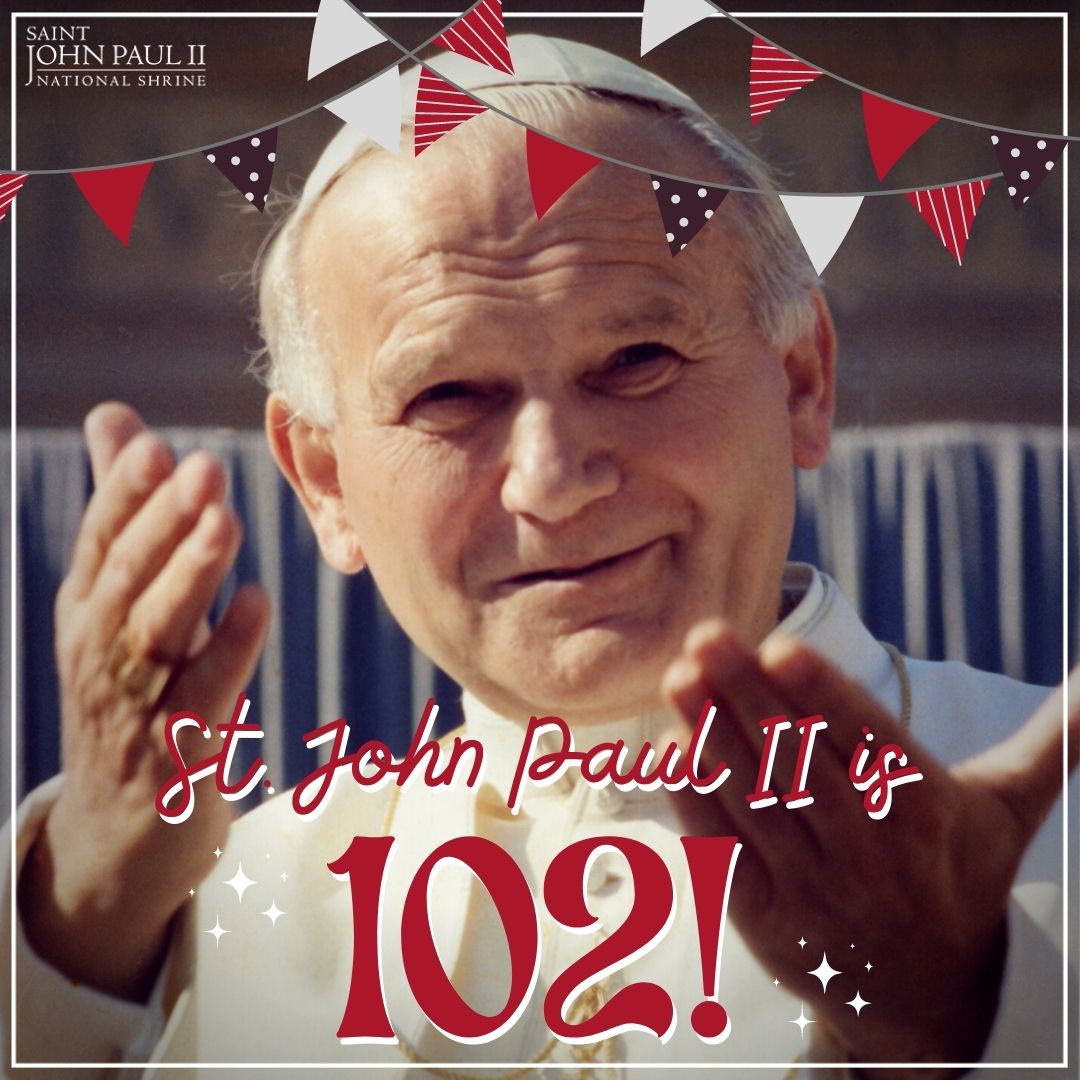 JP2Shrine's tweet photo. Happy 102nd birthday to our great patron, Saint John Paul II! What is your favorite quote of his? https://t.co/DOZDiC9Cmc