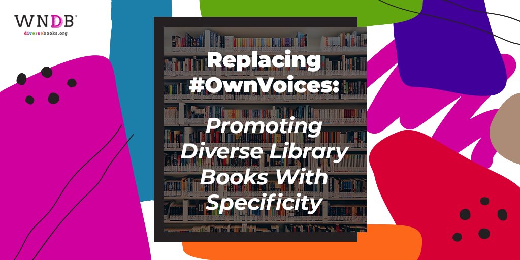 Graphic featuring a stock image of library shelves with text superimposed over it that reads, "Replacing #OwnVoices: Promoting Diverse Library Books With Specificity"