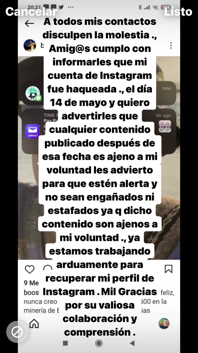 A todos mis contactos disculpen la molestia ., Amig@s cumplo con informarles que mi cuenta de Instagram fue haqueada ., el día 14 de mayo y quiero advertirles que cualquier contenido publicado después de esa fecha es ajeno a mi voluntad