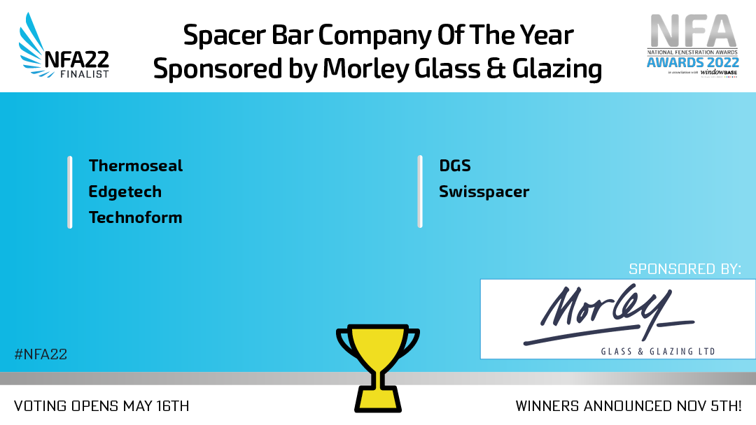 Reminder: Spacer Bar Company Finalists sponsored by <a href="/MorleyGlassGlaz/">Morley Glass</a>: <a href="/ThermosealG/">Thermoseal Group</a> <a href="/EdgetechUK/">Edgetech</a> Technoform <a href="/dgsgroupplc/">DGS Group Plc.</a> @swisspacer #nfa22