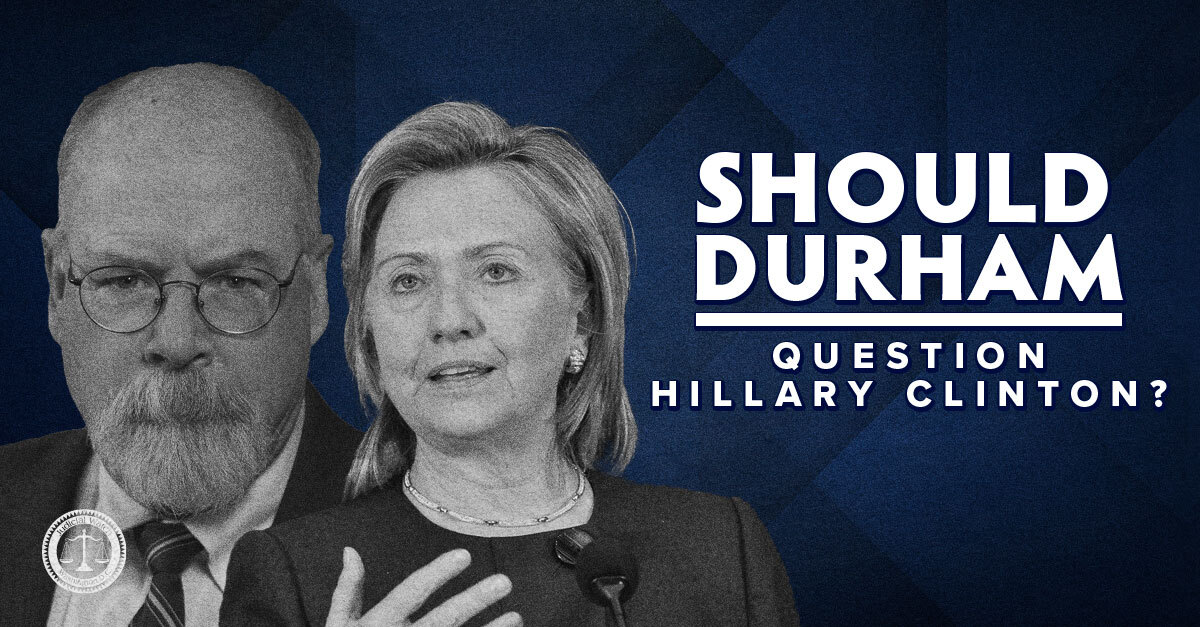 RETWEET if you think Durham should question Hillary Clinton!
