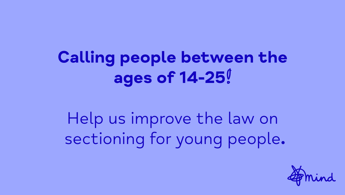 Were you sectioned or hospitalised for your mental health when you were under 18? ✅

Are you based in England or Wales and aged 14-25? ✅

If so, we’d love you to take part in our survey and help improve the Mental Health Act. Find out more here > (1/2) bit.ly/3FWjFKQ