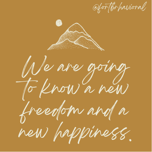 If we are painstaking about this phase of our development, we will be amazed before we are half way through. We are going to know a new freedom and a new happiness.  These promises are being fulfilled among us. They will always materialize if we work for them.