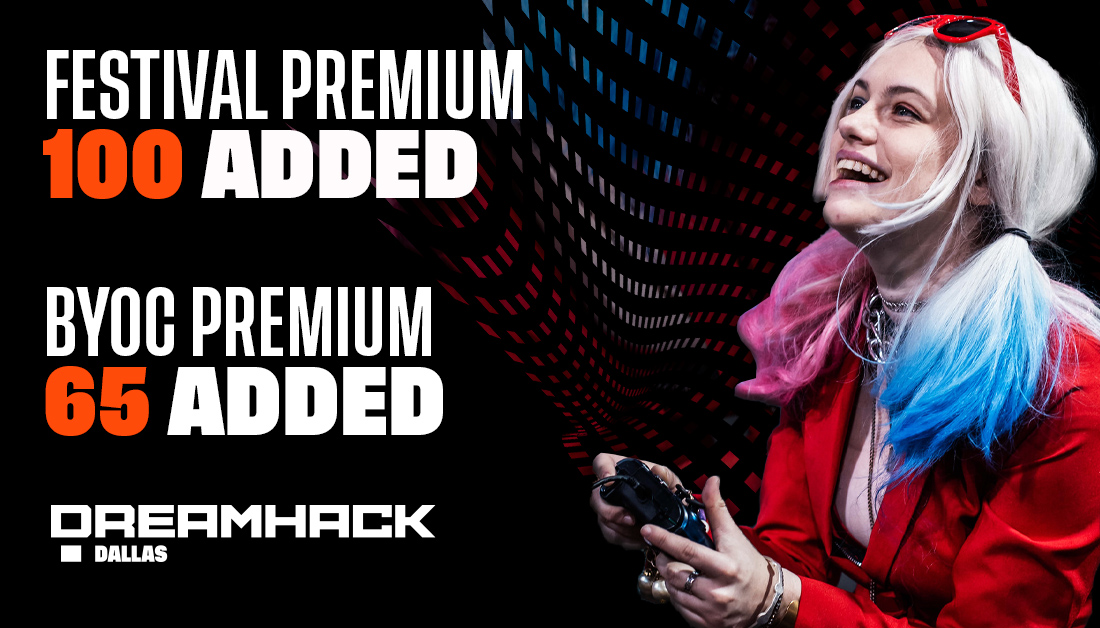 DreamHack on Twitter "DALLAS You asked for more Premium tickets