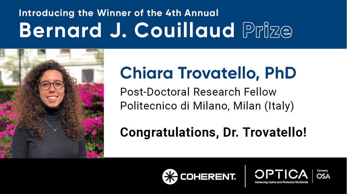CoherentLaser's tweet image. 🏆 Congratulations to Dr. Chiara Trovatello @ClaireFoundling, the winner of the 4th Annual Bernard Couillaud Prize!🏆
Chiara was awarded for her work in Optical Parametric Oscillators and Amplifiers.
About the prize: bit.ly/37ZqRcG
#OSAFoundation #ultrafastlasers