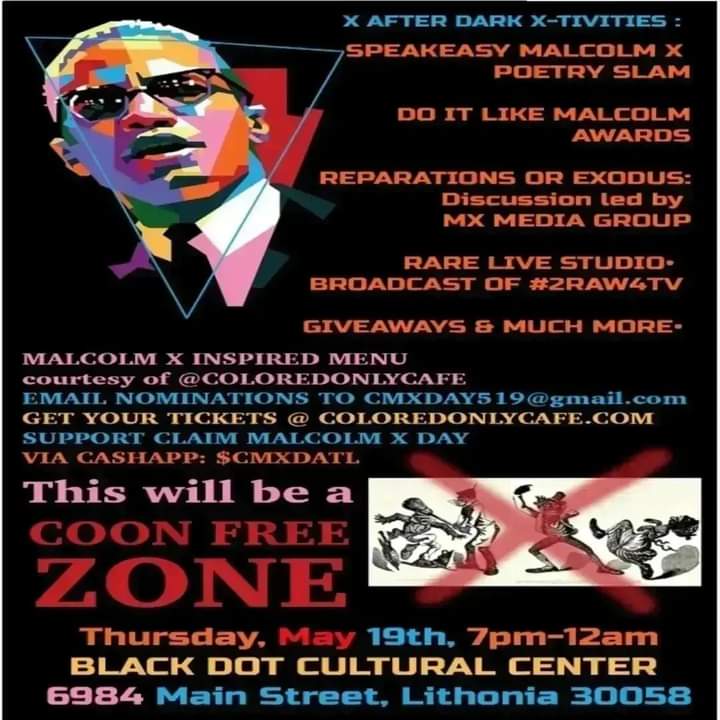 Prophet Rohvet (@prophetrohvet) on Twitter photo TOMORROW IS MAY 19TH AND WE ARE NOT ASKING PERMISSION TO CLAIM MALCOLM X DAY #CMXD!! JOIN US <a href="/BlackDotCC/">Black Dot Cultural Center & Bookstore</a> FROM 7PM TO MIDNIGHT GET YOUR TICKETS @ COLOREDONLYCAFE.COM TOMORROW IS MAY 19TH AND WE ARE NOT ASKING PERMISSION TO CLAIM MALCOLM X DAY #CMXD!! JOIN US <a href="/BlackDotCC/">Black Dot Cultural Center & Bookstore</a> FROM 7PM TO MIDNIGHT GET YOUR TICKETS @ COLOREDONLYCAFE.COM