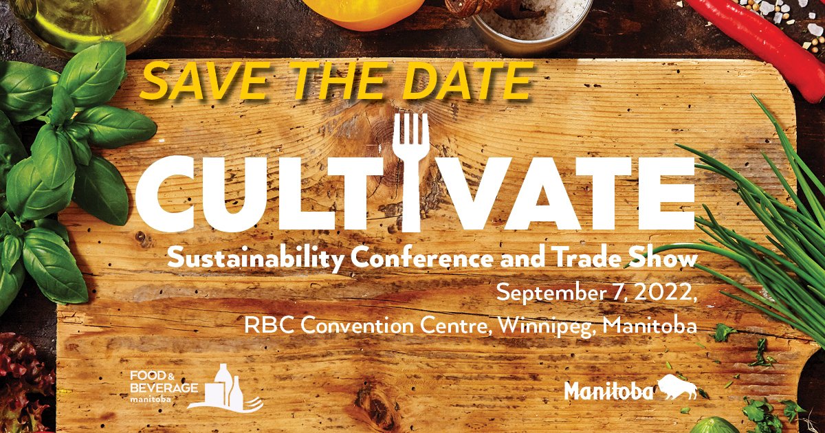 Save the Date to attend CULTIVATE Sustainability Conference and Trade Show presented by Food &amp; Beverage Manitoba and the province of Manitoba. For information on attendance, sponsorship, and trade booths, please visit foodbeveragemb.ca/cultivate