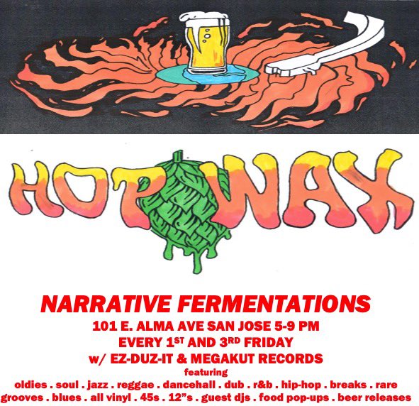 Introducing HOP WAX every 1st &amp; 3rd Fridays at Narrative Fermentations in San Jose. I’ll be guest DJing this Friday 5/20 w/ residents EZ-Duz-It and <a href="/megakutrecords/">MEGAKUT RECORDS</a>. The Super Smash Burgers truck will be onsite at 3pm narrativefermentations.com