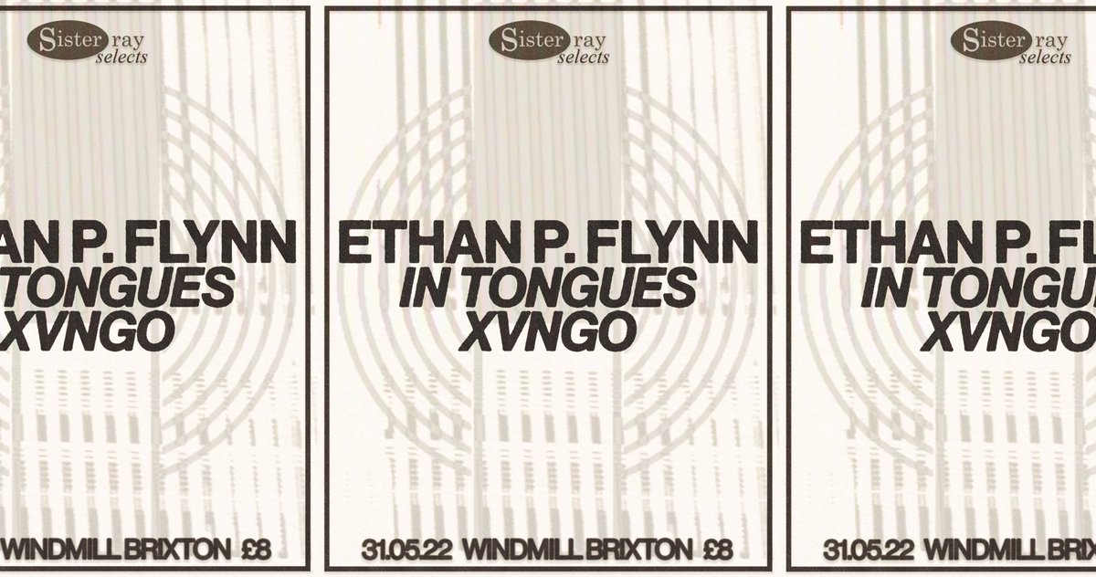 poster design for the exciting new <a href="/SisterRayStore/">Sister Ray Records</a> lineup with Ethan P. Flynn, In Tongues and xvngo at the <a href="/WindmillBrixton/">Windmill Brixton</a>!