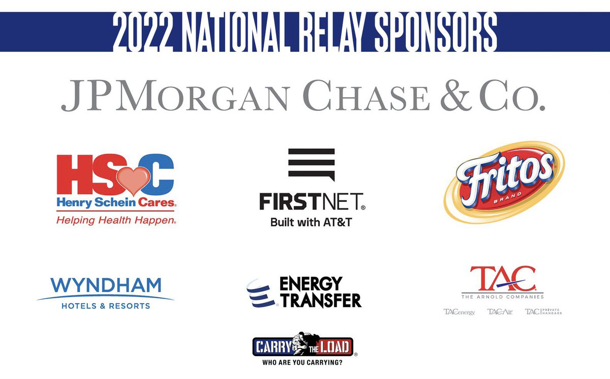 Without these incredible sponors, our National Relay wouldn't be possible!  Show love to those who allow us to honor our heroes!

<a href="/jpmorgan/">J.P. Morgan</a> <a href="/Chase/">Chase</a>
<a href="/HenrySchein/">Henry Schein</a>
<a href="/FirstNet/">FirstNet, Built with AT&T</a>
<a href="/OfficialFritos/">Fritos</a>
<a href="/WyndhamHotels/">Wyndham Hotels & Resorts</a>
<a href="/EnergyTransfer/">Energy Transfer</a>
<a href="/thearnoldcos/">The Arnold Companies</a>