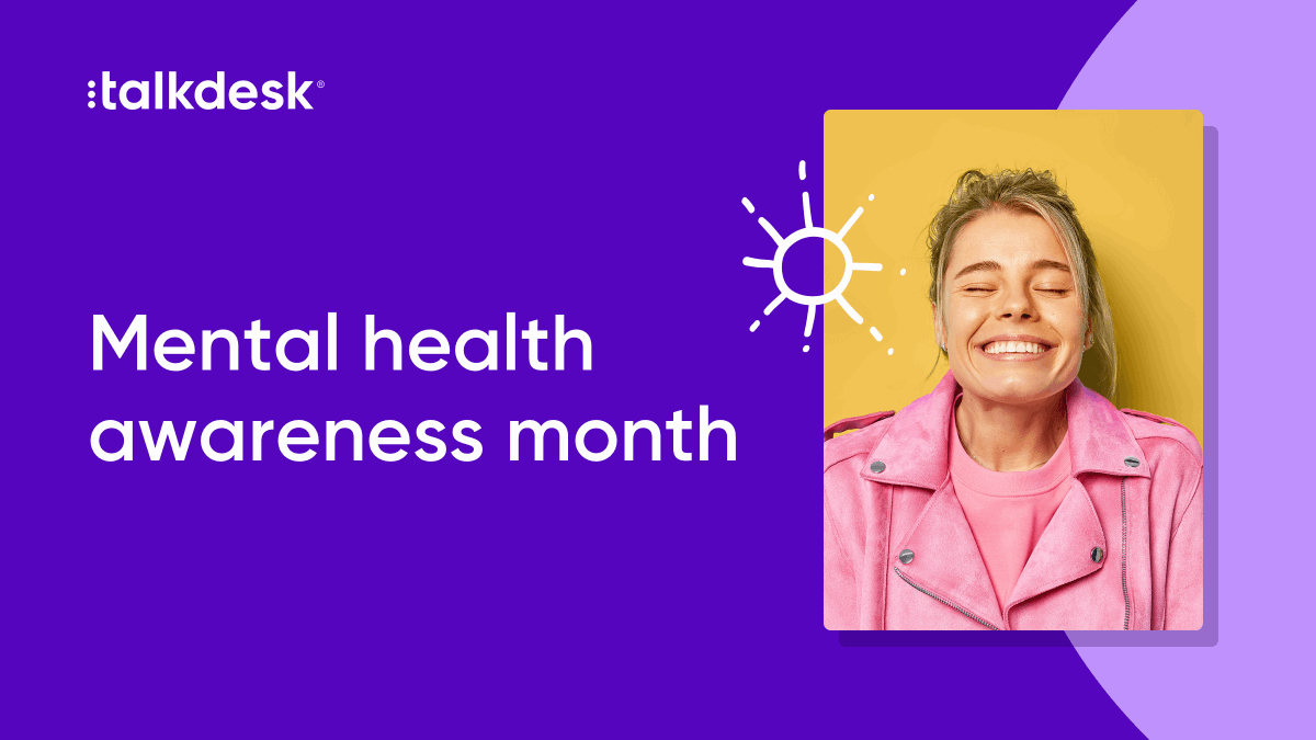 May is #MentalHealthAwarenessMonth. At Talkdesk, the #wellbeing of our employees is our priority. Empowering every #Talkdesker to create balance in life is our goal. That's why we are hosting meditation sessions, no-meeting days, and more to benefit our employees this May.