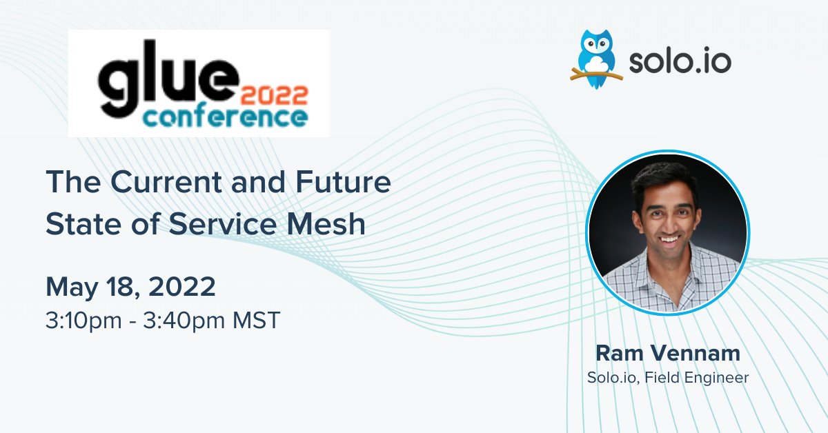 Don't miss @RamVennam's talk today at #GlueCon where he will discuss the 'Current and Future State of Service Mesh.' Join us >> gluecon.com/#home-banner