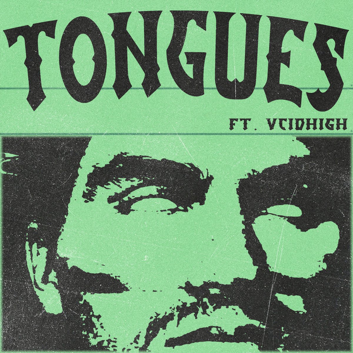 TONGUES 
FT. @VCIDHIGH 
PROD. @jongabeats 
FRIDAY MAY 27