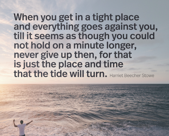 quotescase's tweet photo. “When you get in a tight place and everything goes against you, till it seems as though you could not hold on a minute longer, never give up then, for that is just the place and time that the tide will turn.” Harriet Beecher Stowe [1080x1238] #quotes #quotestoliveby #quotest… https://t.co/gnzsnbBBKt