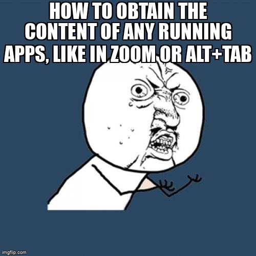 overflow_meme's tweet image. How to obtain the content of any running apps, like in zoom or Alt+Tab stackoverflow.com/questions/7229… #csharp #winapi