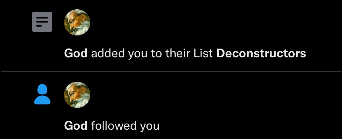 Can’t decide which is more concerning: that God is now following me on Twitter or that I’m on his “deconstructors” list 🤔