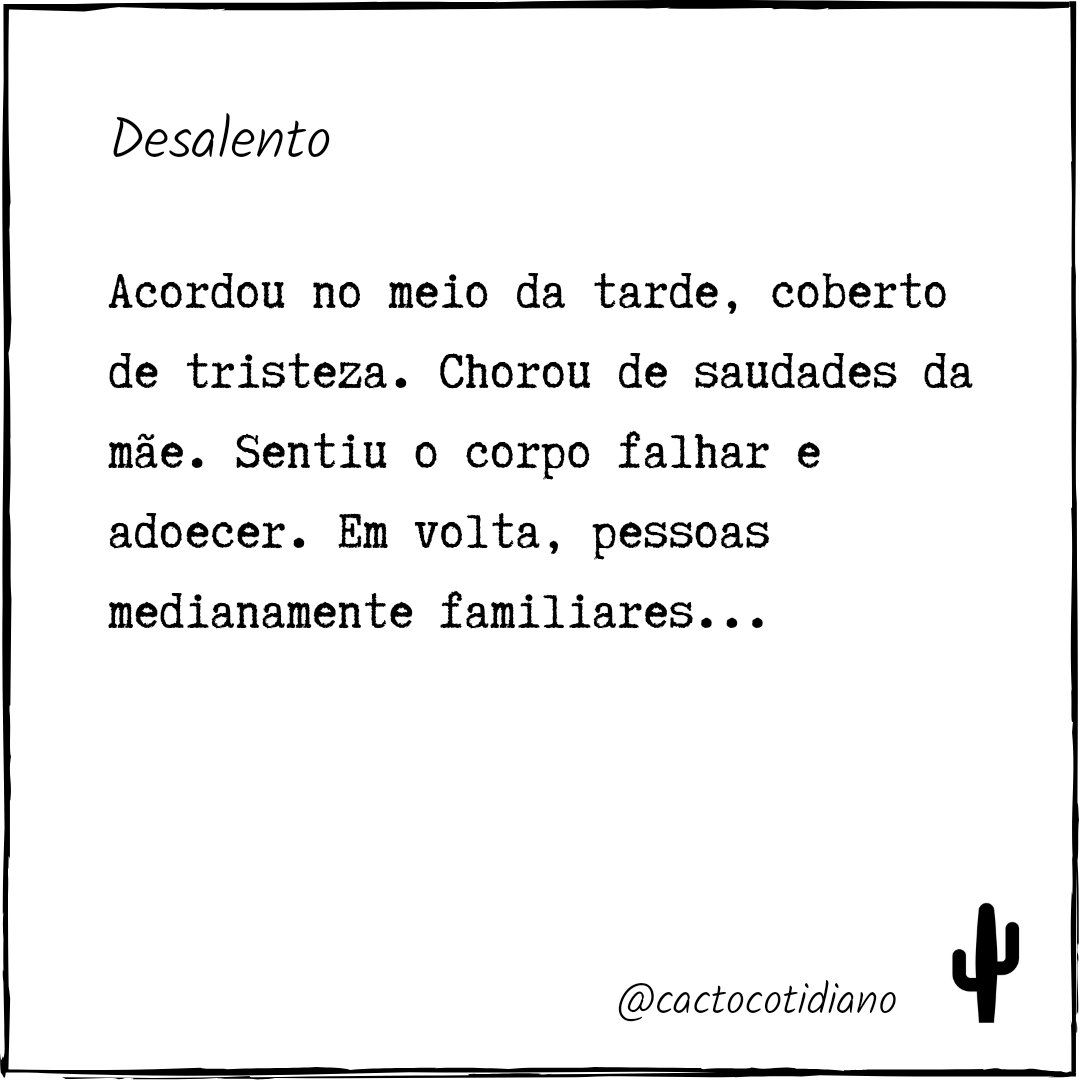 cactocotidiano's tweet photo. Desalento

Acordou no meio da tarde, coberto de tristeza. Chorou de saudades da mãe. Sentiu o corpo falhar e adoecer. Em volta, pessoas medianamente familiares tentavam consolá-lo. "Você teve um pesadelo", disse uma.

+ https://t.co/290DDmFt03