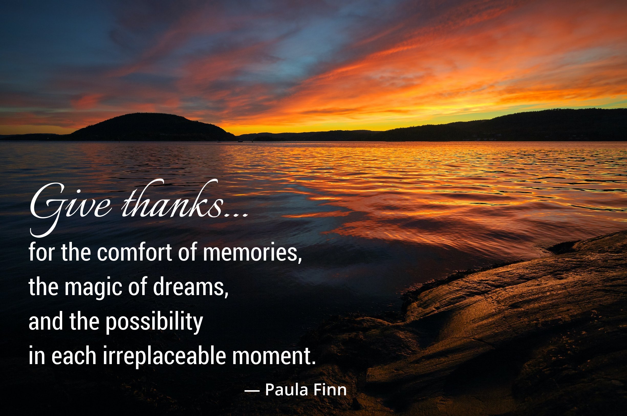 Thoughts to Hold on Twitter: "Give thanks for the comfort of memories, the  magic of dreams, and the possibility in each irreplaceable moment. ~ Paula  Finn @QuoteILoveU #gratitude #inspirational #quote #memories #magic #