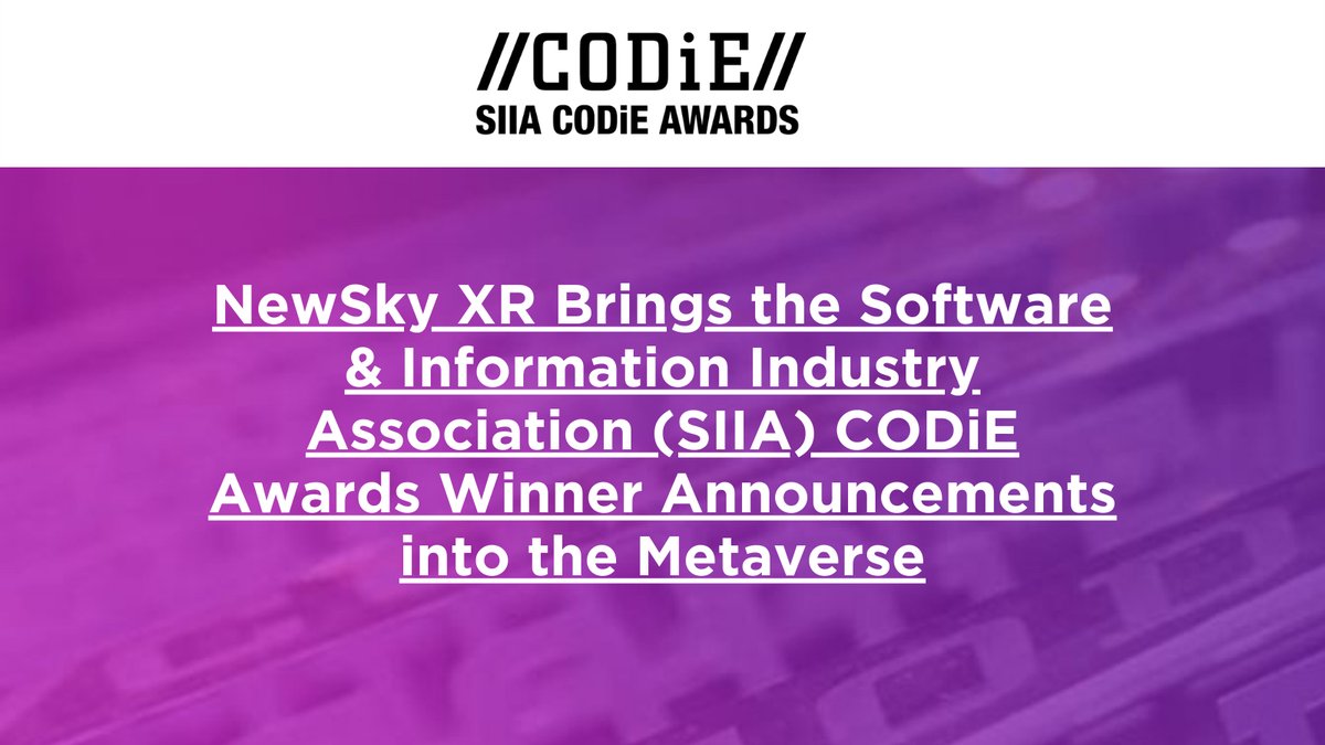 SIIA's tweet photo. SIIA is happy to announce that it will be leveraging NewSky XR’s cutting-edge immersive event platform to take the signature @CODiEAwards into the metaverse for the winner announcements, scheduled June 8th and 9th: https://t.co/eNt09y4QFt https://t.co/6jUjyS3lJ0
