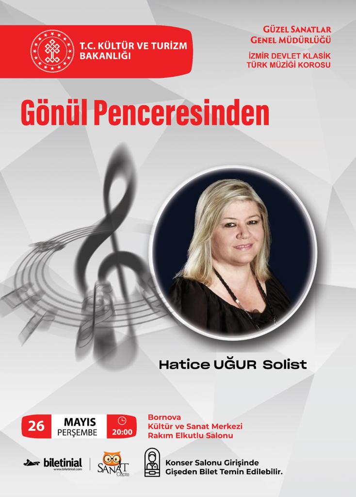 GÖNÜL PENCERESİNDEN
Solist:Hatice UĞUR
Tarih: 26 Mayıs 2022 
Saat:20.00
Yer:Bornova Kültür ve Sanat Merkezi/R. Elkutlu Sahnesi
Not: Bizleri @sanatcepteuygulamasından takip edip, biletlere biletinial.com/etkinlik-takvi… adresinden,konser öncesi BornovaKSM bilet gişesinden ulaşabilirsiniz