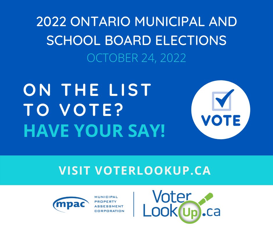 The Ontario Municipal and School Board Elections are on October 24, 2022. To make sure you are on the list to vote and your information is accurate, visit voterlookup.ca to register, confirm details and update any information that may not be current.