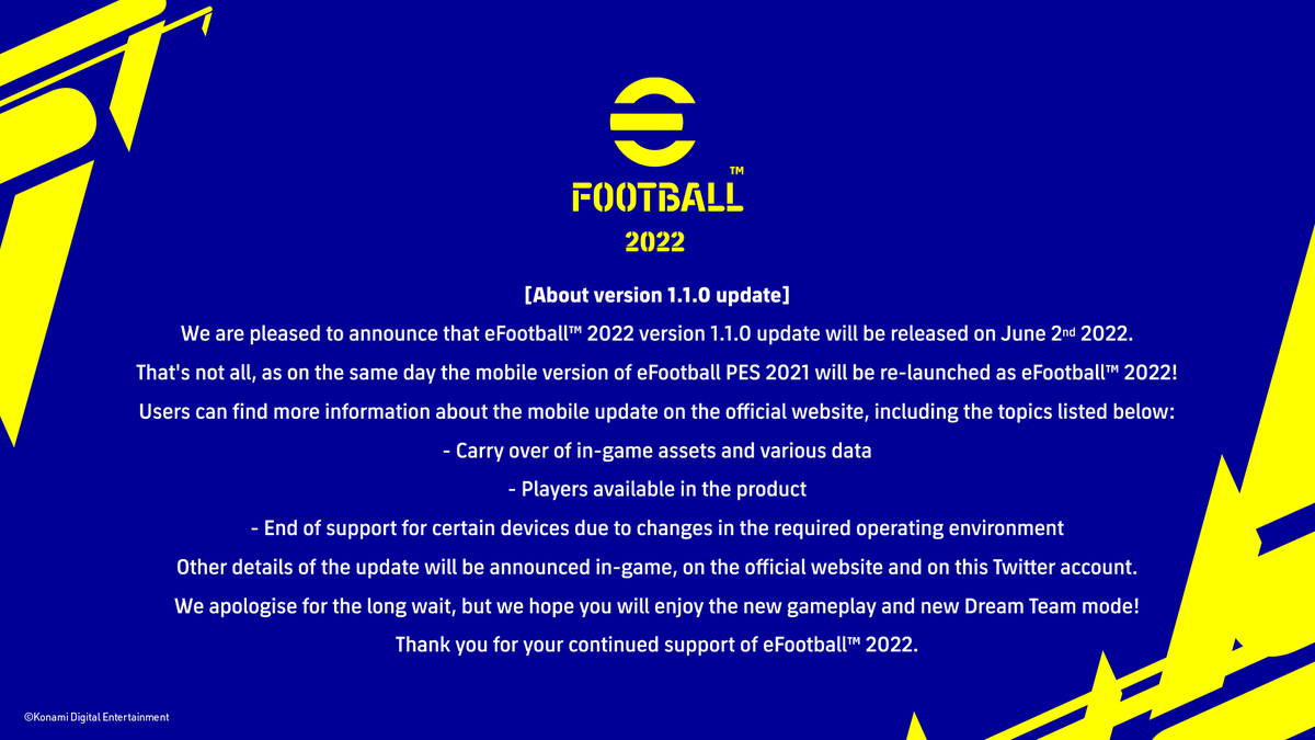 play_eFootball's tweet photo. [About version 1.1.0 update]

https://t.co/zvz3tbdKe2

We are pleased to announce that eFootball™ 2022 version 1.1.0 update will be released on June 2nd 2022.

That's not all, as on the same day the mobile version of eFootball PES 2021 will be re-launched as eFootball™ 2022! https://t.co/DJEJY9n8EF