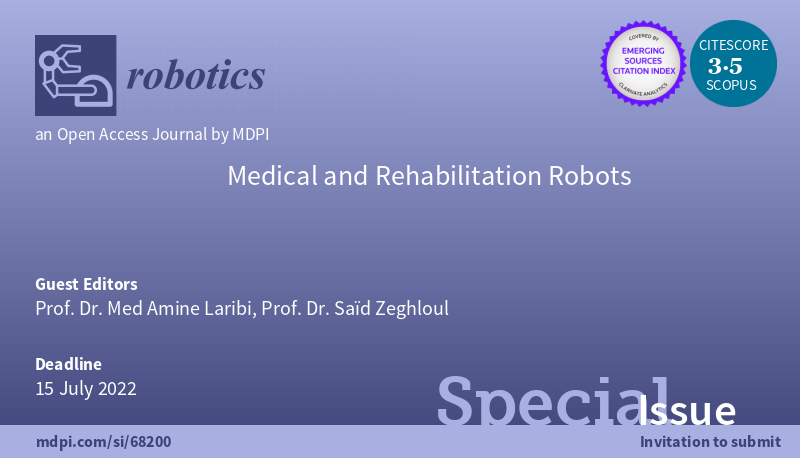 RoboticsMDPI's tweet photo. 📣 Call for Papers to the #SpecialIssue "Medical and #Rehabilitation #Robots"
👉 https://t.co/4yVBNRMoLH
Guest Editors: Dr. Med Amine Laribi and Prof. Dr. Saïd Zeghloul @UnivPoitiers
#cfp #medicalrobot #collaborativerobots #parallelrobots
@MDPIEngineering
@MDPIOpenAccess https://t.co/fkiIvWoi7R