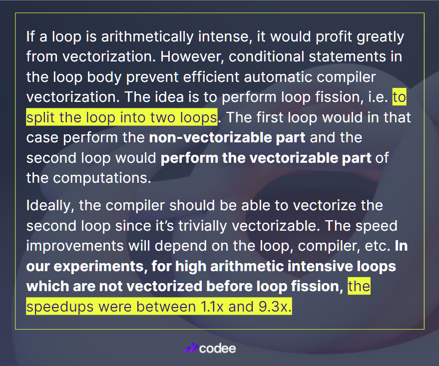 codee_com's tweet image. #CodeePerformanceTip: Vectorized loop will typically be several times faster compared to its non-vectorized counterpart. But what about loops that are impossible to vectorize? 
👇 From our blog about loop fission and vectorizing the unvectorizable loops: 
codee.com/speed-up-non-v…