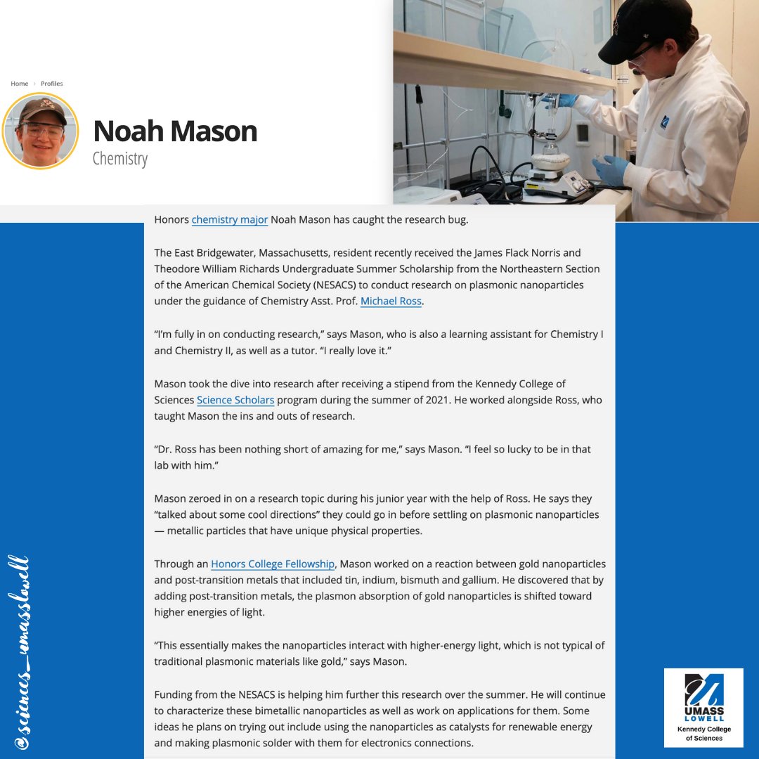 Kennedy College of Sciences at UMass Lowell (@kcsciences_uml) on Twitter photo Amazing! Check out #Honors #Chem student, Noah Mason, who received the James Flack Norris and Theodore William Richards Undergraduate Summer Scholarship from #NESACS! uml.edu/Profiles/Noah-…
<a href="/MichaelRossUML/">Michael Ross</a> <a href="/RossLabUML/">Ross Lab</a>  <a href="/UMLResearch/">UMass Lowell Research</a> <a href="/HonorsUML/">UMass Lowell’s Honors College</a>  <a href="/NESACS/">NESACS</a> Amazing! Check out #Honors #Chem student, Noah Mason, who received the James Flack Norris and Theodore William Richards Undergraduate Summer Scholarship from #NESACS! uml.edu/Profiles/Noah-…
<a href="/MichaelRossUML/">Michael Ross</a> <a href="/RossLabUML/">Ross Lab</a>  <a href="/UMLResearch/">UMass Lowell Research</a> <a href="/HonorsUML/">UMass Lowell’s Honors College</a>  <a href="/NESACS/">NESACS</a>