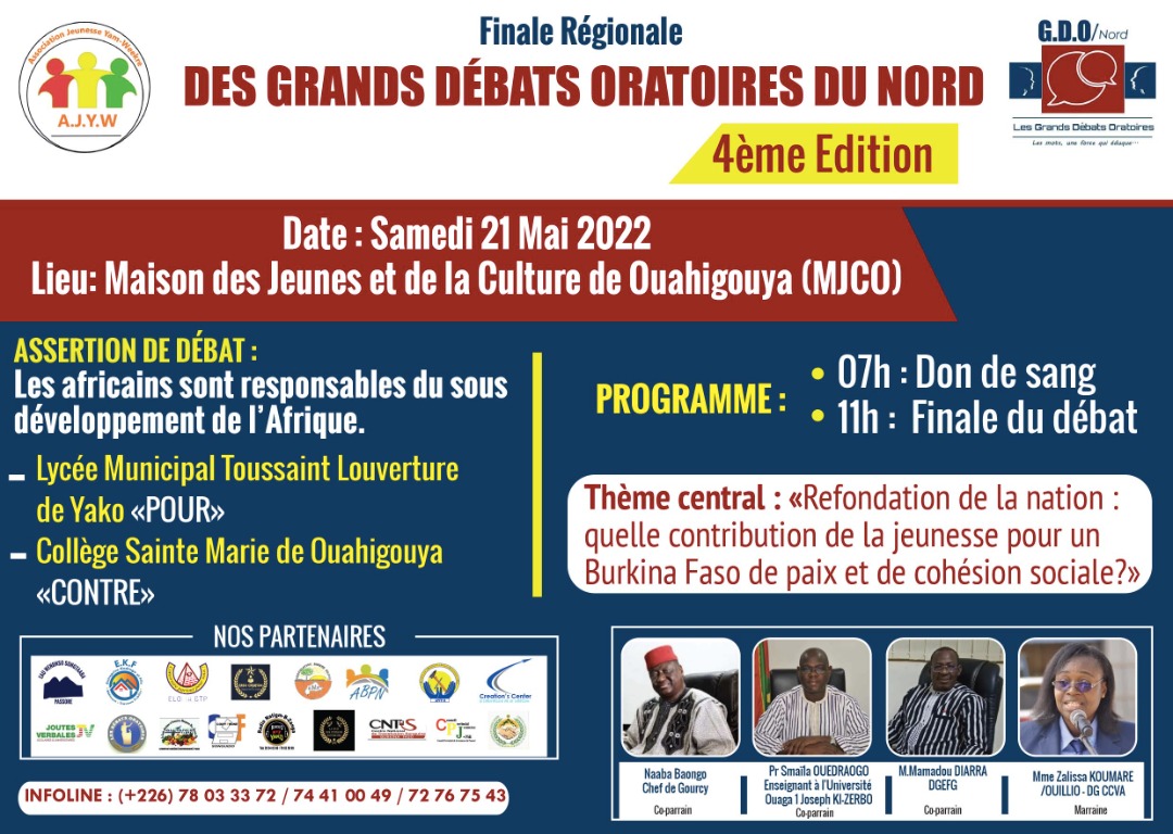 Le samedi 21 mai 2022, je co-parraine la finale de la 4ème édition des Grands Débats Oratoires du Nord. 
Le thème central de cette présente édition qui est : « Refondation de la Nation : quelle contribution de la jeunesse pour un Burkina Faso de paix et de cohésion sociale ?»