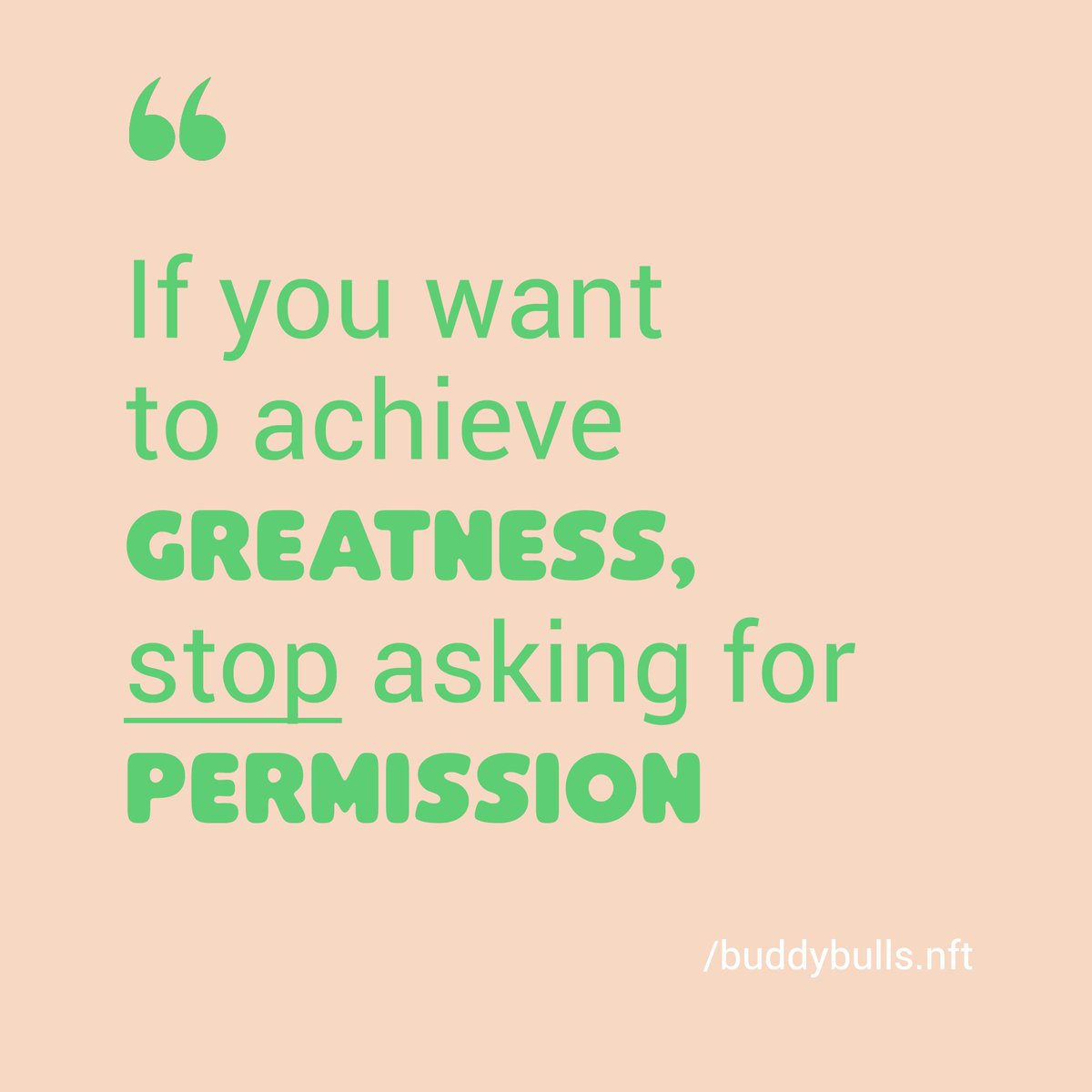 buddybullsnft's tweet photo. If you want to achieve greatness, stop asking for permission. 🙅‍♀️ 
#buddybulls, #socialproject, #wildmovement, #quote, #nftquotes, #growthmindset, #nft, #nftart, #nftcollections, #nftcommunity, #nftproject, #metaversenft, #cryptoartwork, #nftspain https://t.co/7yNIVRFbb4
