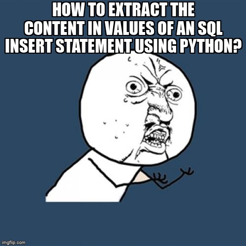 overflow_meme's tweet image. How to extract the content in values of an sql insert statement using Python? stackoverflow.com/questions/7230… #python36 #python #python27 #sql #python3x