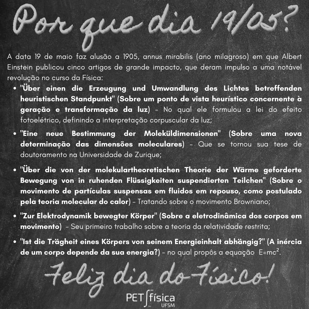 PETFisicaUFSM's tweet photo. Feliz dia do Físico (a)!

O dia 19/05 foi escolhido em alusão ao annus mirabilis da Física, em que Albert Einstein publicou cinco artigos fundamentais ao desenvolvimento da Física Moderna.

Para conhecer melhor a trajetória de Einstein, confira: https://t.co/8EiIImEt2P https://t.co/sm0olyUA59