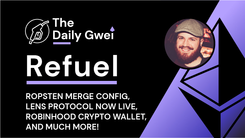sassal0x's tweet photo. The latest @thedailygwei Refuel is ready for your consumption! ⛽️

Today's topics:

- Ropsten merge config released 🐼
- @LensProtocol now live on mainnet 🌱
- Robinhood teases crypto wallet 🤔
- and much more ➕

Watch 👇

https://t.co/MADAA1PFlI https://t.co/Yf63adaYLK