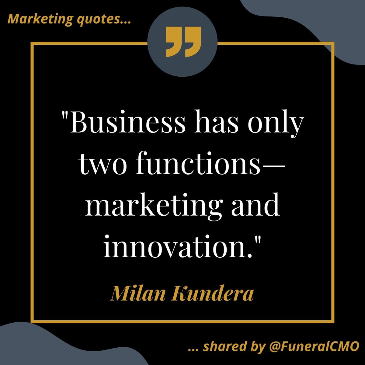 FuneralCMO's tweet photo. Check out this quote, "Business has only two functions—marketing and innovation." — Milan Kundera  #funeralcmo #fractionalcmo #marketingquotes @funeralcmo https://t.co/48jUsBgTTm