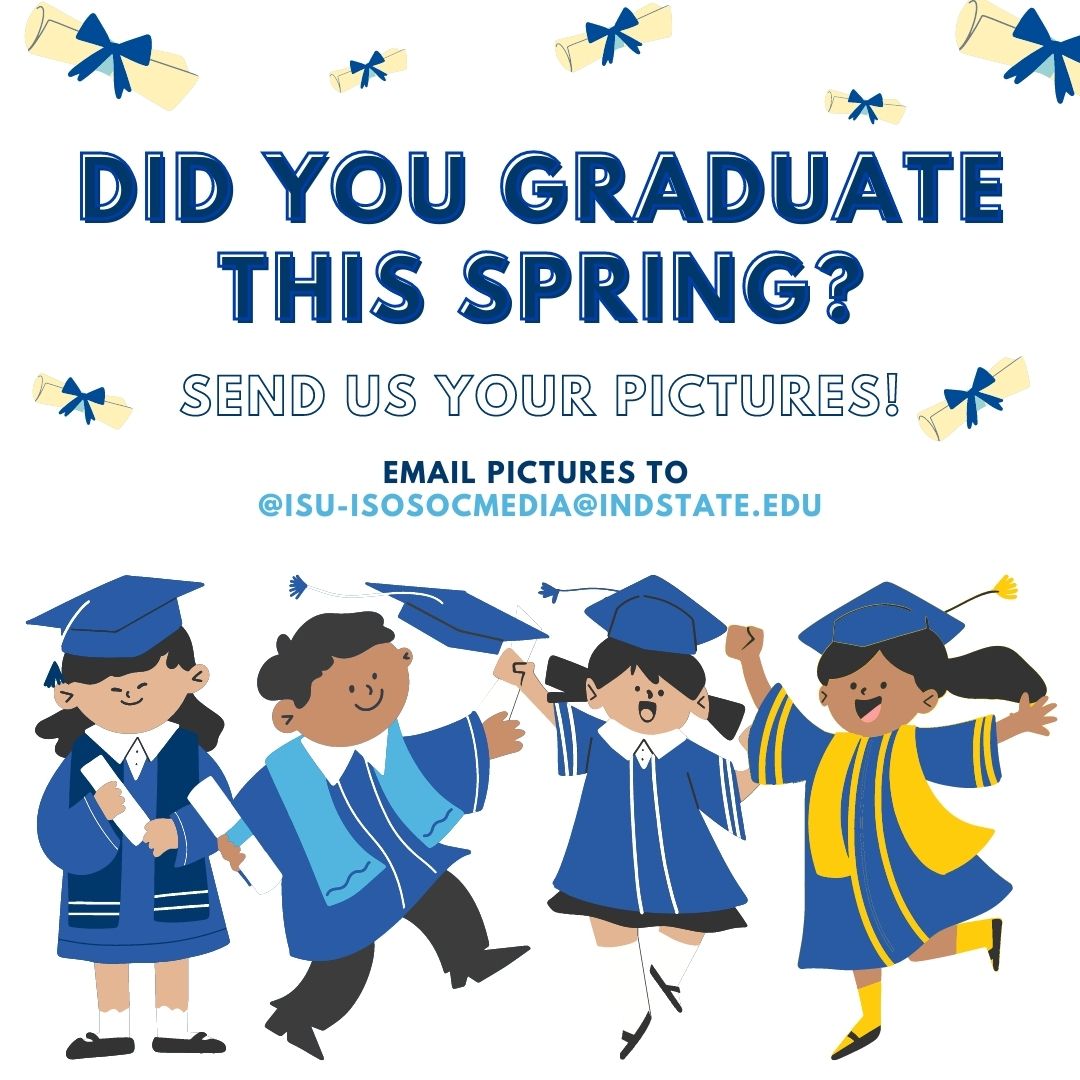 Attention, online students! Did you graduate and/or participate in Spring 2022 Commencement? We want to celebrate you and your accomplishments. Send us your pictures to be featured on our social media pages! Pictures can be emailed to isu-isosocmedia@indstate.edu