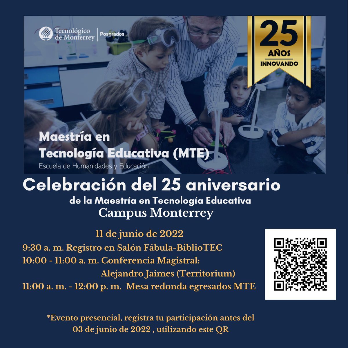 jmfTec's tweet photo. Hola, invitamos a los egresados de la Maestría en Tecnología Educativa a celebrar el 25 aniversario del programa el 11 de junio de 2022, de 9:30 am a 12:00 pm, Campus Monterrey. Registra tu asistencia utilizando el código QR de la imagen Cupo limitado. ¡Los esperamos! 
#25añosMTE https://t.co/CN6vF0GkuB