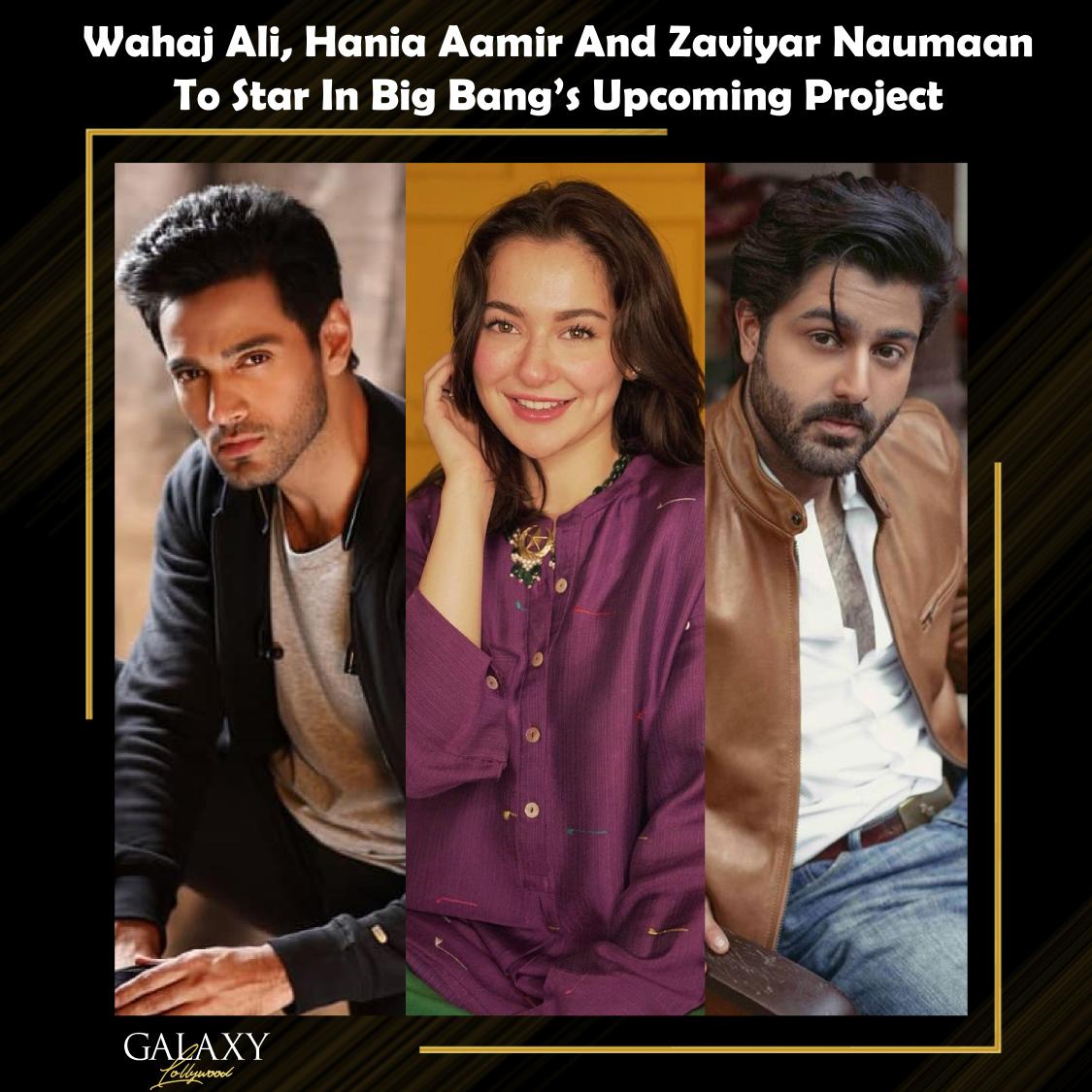 galaxylollywood's tweet photo. Wahaj Ali, Hania Aamir and Zaviyar Mehmood are all set to star in a project together. The Badar Mehmood directorial will be released under the banner of Big Bang Entertainment 🤩 #WahajAli #HaniaAamir #ZaviyarNauman https://t.co/MdqL0vnN74